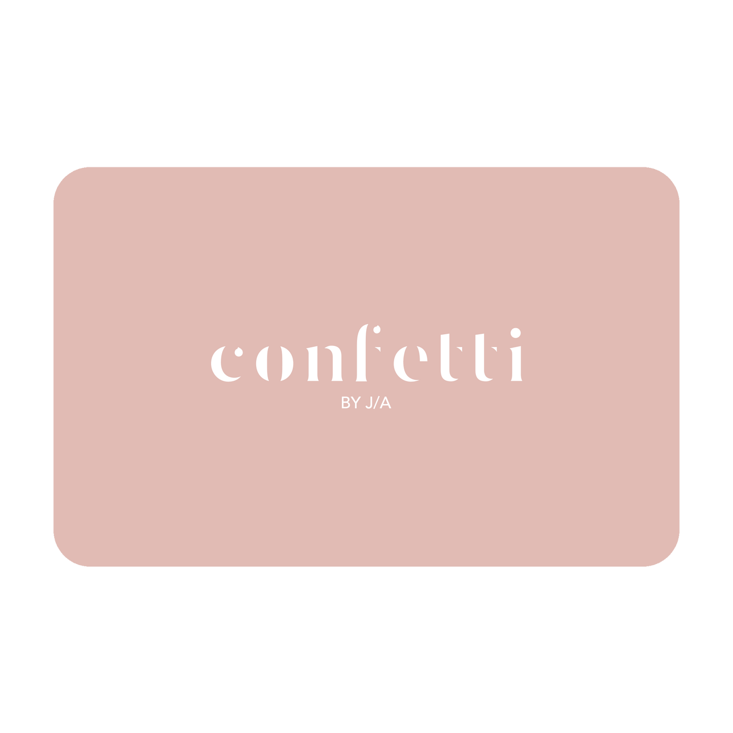 Confetti by J/A - Gift Card